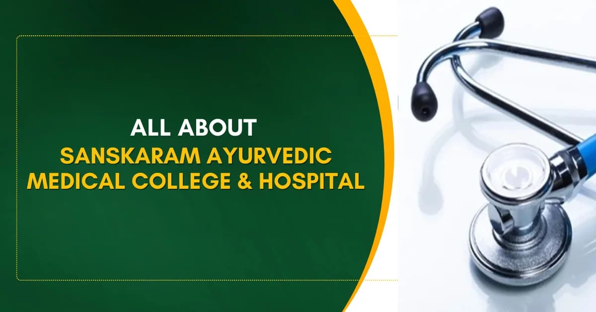 Sanskaram Ayurvedic Medical College & Hospital