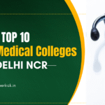 Top 10 Private Medical Colleges in Delhi NCR: Tuition Fees, Establishment Year & More Details
